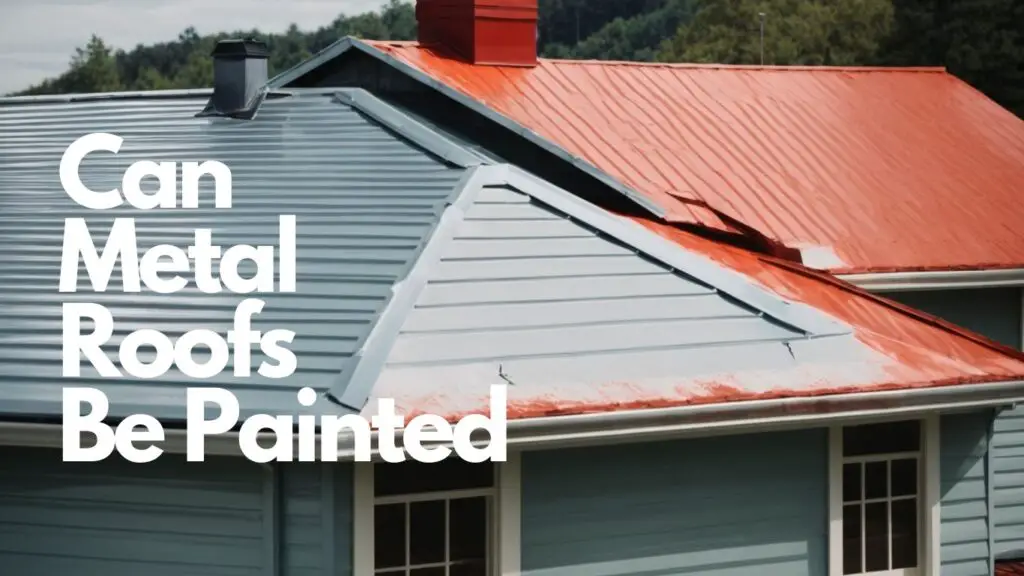 Can Metal Roofs Be Painted